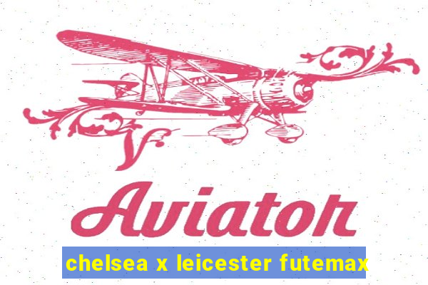 chelsea x leicester futemax